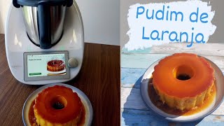 Pudim de Laranja na Thermomix Bimby [upl. by Raddatz]