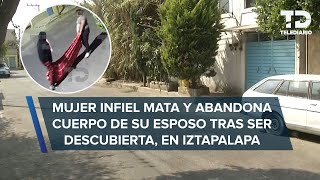 Mujer infiel mata a su esposo tras ser descubierta amante la ayudó a tirar el cuerpo en Iztapalapa [upl. by Norret]