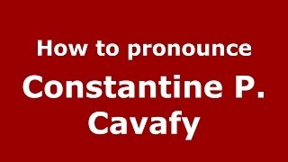 How to Pronounce Constantine P Cavafy  PronounceNamescom [upl. by Augusta]