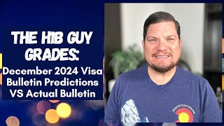 THE H1B GUY GRADES December 2024 Visa Bulletin Predictions VS the Actual Visa Bulletin Released [upl. by Ecirtael]