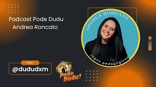 Andrea Roncato  Jogos Pedagógicos  PodCast PodeDudu 78 [upl. by Aromat559]