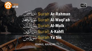 Surah Ar Rahman Al Waqiah Al Mulk Al Kahfi amp Ya Sin by Ismail Annuri [upl. by Esilahc]