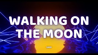 SAER  Walking On The Moon Lyrics [upl. by Brynna306]