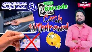 Al Rajhi QR cash Withdrawal  Al Rajhi Bank Cash WITHDRAWAL without ATM Card  Al Rajhi Bank Barcode [upl. by Yevi]