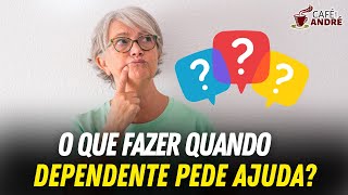 O QUE FAZER QUANDO DEPENDENTE PEDE AJUDA  CAFÉ COM ANDRÉ  678 [upl. by Albric451]