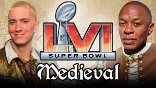 Super Bowl 2022 Halftime Show but its MEDIEVAL  Eminem DrDre SnoopDogg Kendrick Lamar Mary J Blige [upl. by Laro]