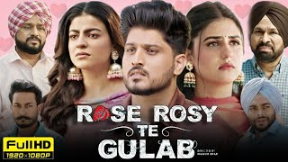 Rose Rosy Te Gulab 2024 New Full Movie Punjabi  Mahi Sharma  Gurnam Bhullar  Full Movie Review [upl. by Eeniffar]