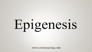 How To Say Epigenesis [upl. by Goles]