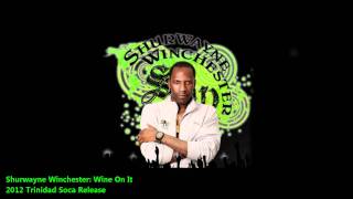 Shurwayne Winchester  WINE ON IT 2012 Dancehall ReleaseOverproof Riddim [upl. by Annaiel]