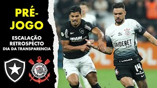 Préjogo  Botafogo x Corinthians  Possível Escalação Retrospecto e Dia da Transparência [upl. by Ardnua]