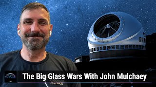 The Big Glass Wars  Inside the Race to Build the Worlds Largest Telescopes [upl. by Nordgren]