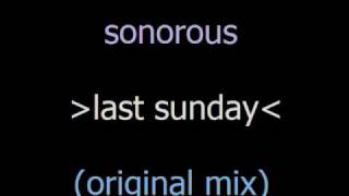 Sonorous  Last Sunday Original Mix [upl. by Nedrob]