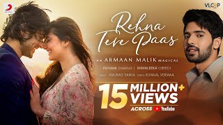 ArmaanMalikOfficial Rehna Tere Paas  Priyank S Shivaleeka O Anurag Saikia Kunaal V  Official Video [upl. by Brubaker776]