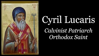 Cyril Lucaris Calvinist PatriarchOrthodox Saint [upl. by Simonne]