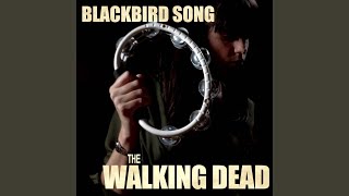 Blackbird Song From quotThe Walking Deadquot [upl. by Ailic491]