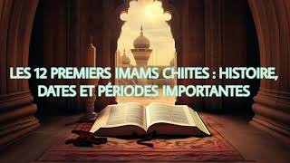 LES 12 PREMIERS IMAMS CHIITES  HISTOIRE DATES ET PÉRIODES IMPORTANTES [upl. by Emmerich44]