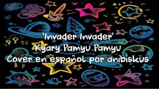 Invader Invader  Kyary Pamyu Pamyu  cover en español [upl. by Athalie]