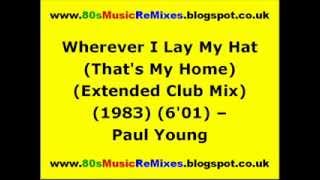 Wherever I Lay My Hat Thats My Home Extended Club Mix  Paul Young  80s Club Mixes  80s Club [upl. by Astor]