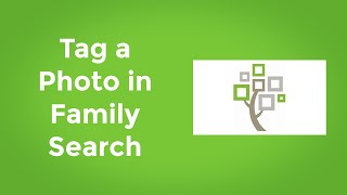 How to Tag a Photo in Family Search  Tag a Memory in Family Search  Family Search Tutorials [upl. by Eramat]