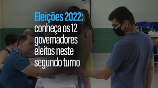 Eleições 2022 conheça os 12 governadores eleitos neste segundo turno [upl. by Haron]