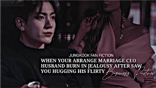 ARRANGE MARRIAGE 4  When your Arrange Marriage CEO Husband burn in Jealousy… Jungkook FF [upl. by Atiker]