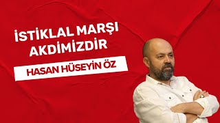 quotİstiklal Marşı akdimizdirquot Hasan Hüseyin ÖZ yazdı✍️ [upl. by Asiil]