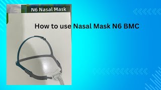 How To Use Nasal Mask N6 BMC How to use nasal mask [upl. by Alecia205]