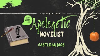 Talktober 2024 Day 24 Apologetic Novelist by CastleAudios [upl. by Joost]