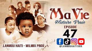 MA VIE PART 47 SAISON 1  HISTOIRE VRAIE WILMIX PROD amp LANMOU HAITI [upl. by Anairda]