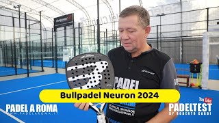 Recensione Bullpadel Neuron 2024 La Pala della discordia Padel test by Roberto Cardi [upl. by Ellerret]