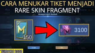 Cara Menukar Tiket Menjadi Rare Skin Fragment Mobile Legends Terbaru 2022 Auto Jadi Sultan Skin MLBB [upl. by Nnylear]