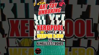 Unboxing Art Toys Xeropool and Weapon Xero by Kingless Studiostitoaalltheway toyunboxing [upl. by Nivle]