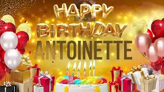 ANTOINETTE  Happy Birthday Antoinette [upl. by Terhune153]