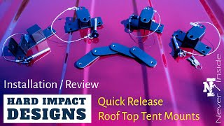 Hard Impact Designs Quick Release Roof Top Tent Mounts Installation and Review [upl. by Sobel]