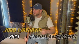 JORO IJBEHOV®  VASILIS KARRASMIX [upl. by Corabelle199]