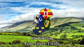 Four Green Fields  Irish Rebel Song Lyrics [upl. by Bowlds845]