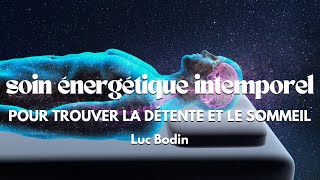 Soin énergétique intemporel  Pour trouver la détente et le sommeil [upl. by Clywd]