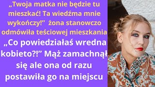 „Twoja matka nie będzie tu mieszkać Ta wiedźma mnie wykończy” – żona stanowczo odmówiła teściowej [upl. by Whorton]