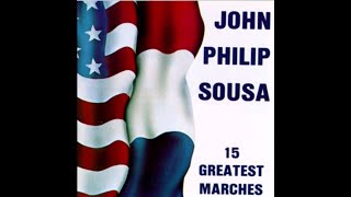 15 Greatest marches of J P Sousa FULL ALBUM [upl. by Mikes357]