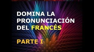 Francés  Lección 1  Pronunciación 1ra Parte [upl. by Meuse]