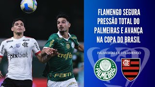 FLAMENGO E PALMEIRAS TRAVAM DUELO ÉPICO FLA SEGURA ÍMPETO E AVANÇA PARA AS QUARTAS DE FINAL [upl. by Iggy]