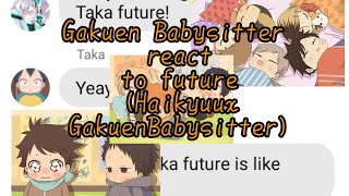 Gakuen Babysitter react to FutureHaikyuuxGakuenBabysitterAU [upl. by Nna]