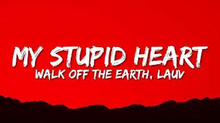 Walk off the Earth Lauv  My Stupid Heart Lyrics  1 Hour Version  Top Trending Songs [upl. by Edwards]