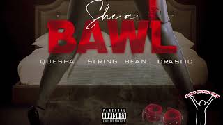 Quesha Feat String Bean amp Drastic  She A Bawl [upl. by Daney]