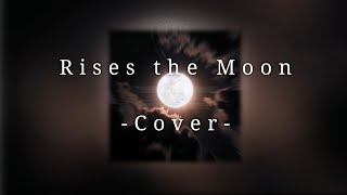 Rises the Moon cover [upl. by Norym]