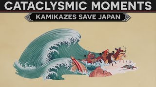 Cataclysmic Moments in History  The Kamikazes That Saved Japan [upl. by Ruprecht938]