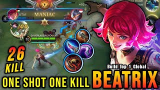 26 Kills  MANIAC Sidelane Beatrix One Shot One Kills  Build Top 1 Global Beatrix  MLBB [upl. by Nightingale291]