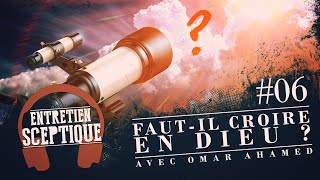 Fautil croire en Dieu  Entretien Sceptique [upl. by Aicre]