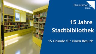 15 Jahre Stadtbibliothek  15 Gründe für einen Besuch  Stadt Rheinfelden Baden [upl. by Anasxor]