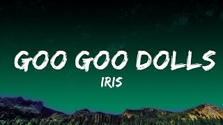 Iris  Goo Goo Dolls Lyrics [upl. by Ramon]